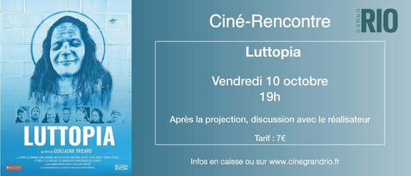 Peut être une image de ‎1 personne et ‎texte qui dit ’‎Ciné-Rencontre Ciné- Rado RIO Luttopia Vendredi 10 octobre 19h LUTTOPIA GUILLAUME TRICARD wwTindeGUILLAUME NISAAE SAM 山五A控R L.91 मव NCOURT Après la projection, discussion avec le réalisateur -00i4dm山國imm./ PTESN BOOM مت Tarif 7€ Infos en caisse ou sur www.cinegrandrio.fr‎’‎‎